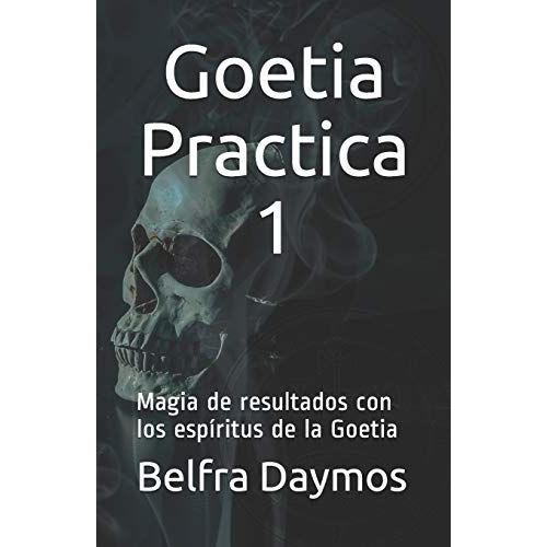 Goetia Practica 1: Magia De Resultados Con Los Espíritus De La Goetia