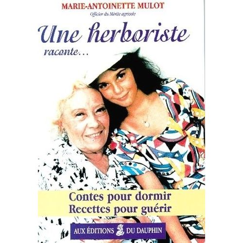 Une Herboriste Raconte - Contes Pour Dormir, Recettes Pour Guérir