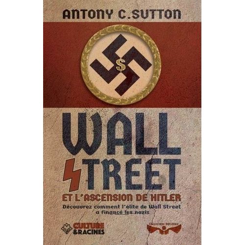 Wall Street Et L'ascension De Hitler - Découvrez Comment L'élite De Wall Street A Financé Les Nazis