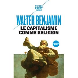 Le Capitalisme Comme Religion - Et Autres Critiques De L'économie Suivis De Le Caractère Fétiche De La Marchandise Et Son Secret