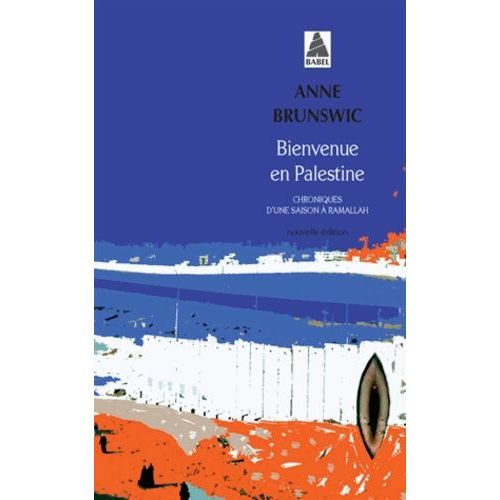 Bienvenue En Palestine - Chronique D'une Saison À Ramallah