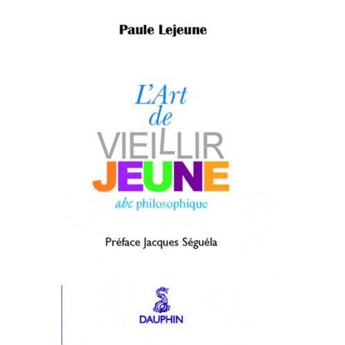 L'art De Vieillir Jeune - Abc Philosophique