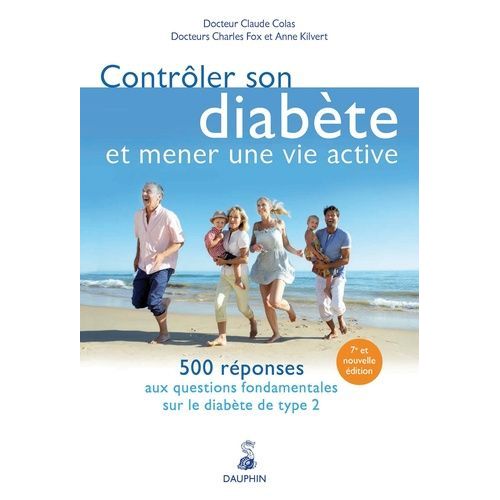 Contrôler Son Diabète Et Mener Une Vie Active - 500 Réponses Aux Questions Fondamentales Sur Le Diabète Type 2