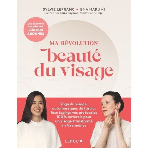 Ma Révolution Beauté Du Visage - Yoga Du Visage, Automassages Du Fascia, Face Taping : Vos Protocoles 100 % Naturels Pour Un Visage Transformé En 4 Semaines