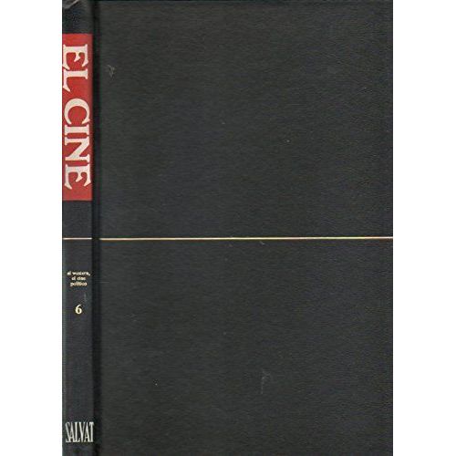 El Cine. Enciclopedia Salvat Del 7º Arte. Vol. 6. El Western. El Cine Político. Colaboran Ángel Fernández Santos, J. Luis Guarner, Terenci Moix, Pere Gimferrer.