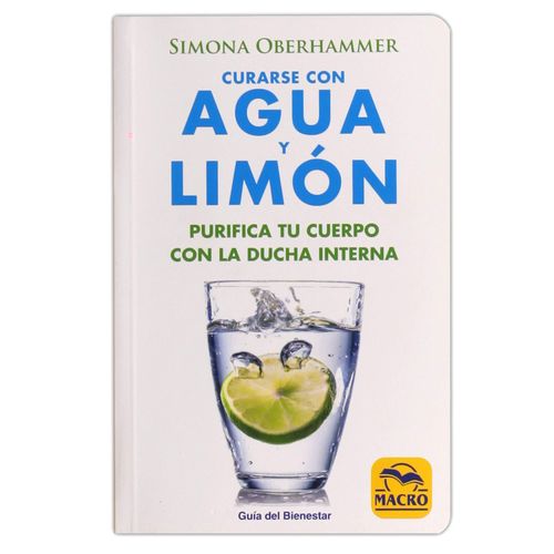 Curarse Con Agua Y Limón : Purifica Tu Cuerpo Con La Ducha Interna