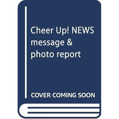 Cheer Up! News Message & Photo Report