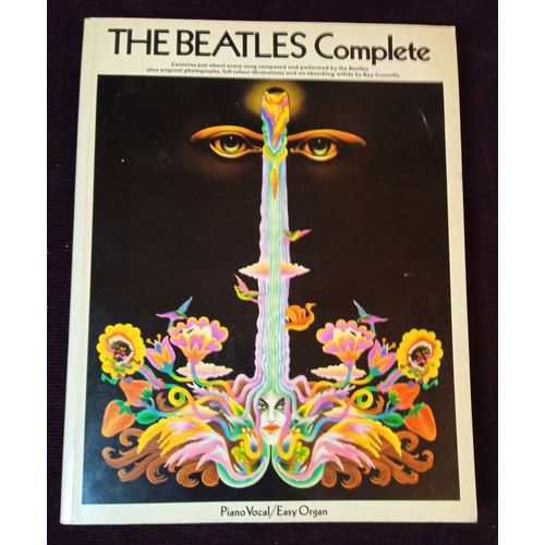 The Beatles Complete , Piano Vocal / Easy Organ , Ray Connolly , Music Sales Limited 1981 , Musique , Années 60 , Rock , Partitions , Musicologie , Chansons