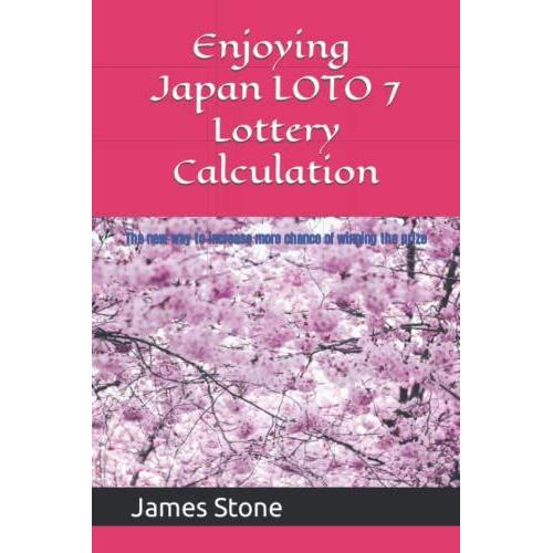 Enjoying Japan Loto 7 Lottery Calculation: The New Way To Increase More Chance Of Winning The Prize