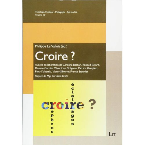 Croire?: Reperes Et Eclairages; Avec La Collaboration De Caroline Bastian, Renaud Evrard, Daniele Garnier, Veronique Gregoire, Patricia Goepfert, ... Pratique - Pedagogie - Spiritualite)