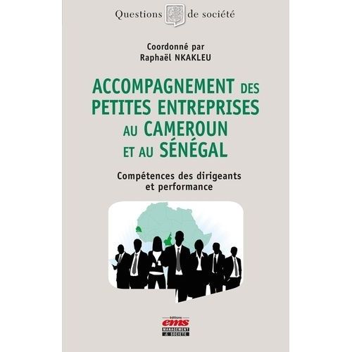 Accompagnement Des Petites Entreprises Au Cameroun Et Au Sénégal - Compétences Des Dirigeants Et Performance