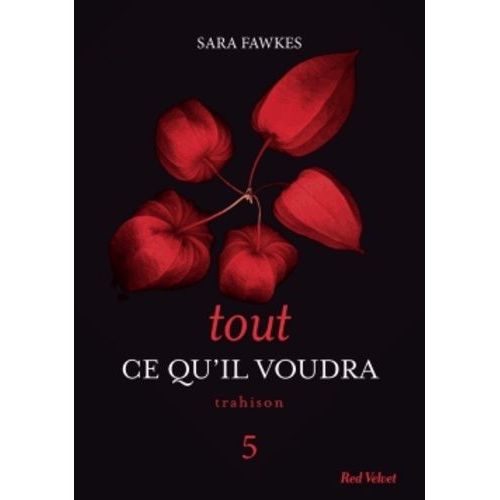 Tout Ce Qu'il Voudra - Tome 5 - Trahison