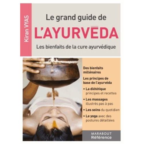 Le Grand Guide De L'ayurvéda - Les Bienfaits De La Cure Ayurvédique