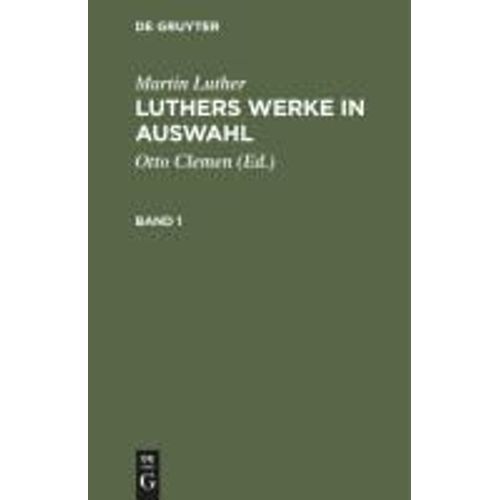 Martin Luther: Luthers Werke In Auswahl. Band 1