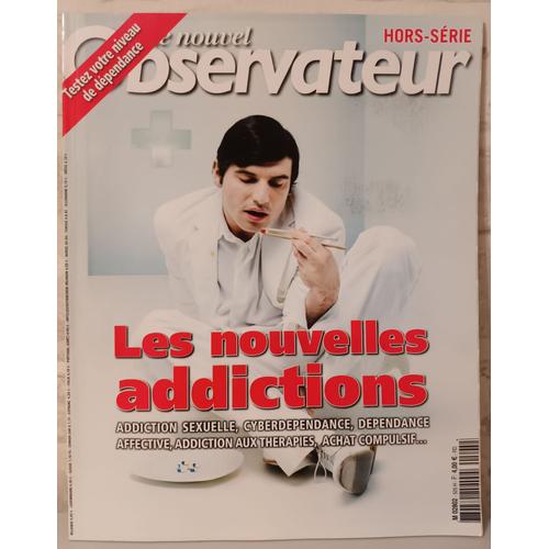 Le Nouvel Observateur - Les Nouvelles Addictions - Hors Série N°58 - Mai/Juin 2005