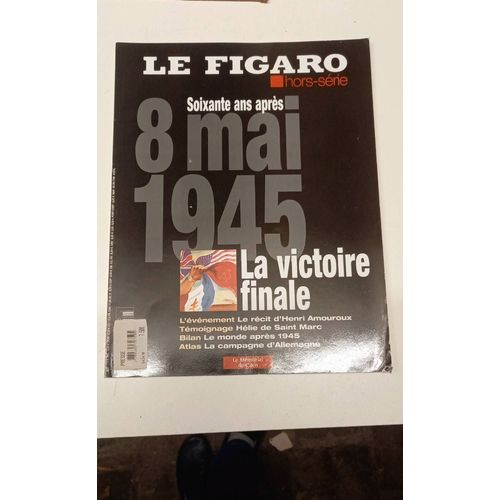 Le Figaro Hors Série 8 Mai 1945 60 Ans Après
