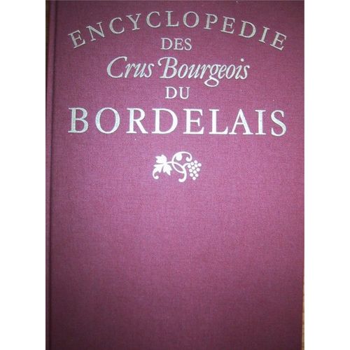 Encyclopedie Des Crus Bourgeois Du Bordelais