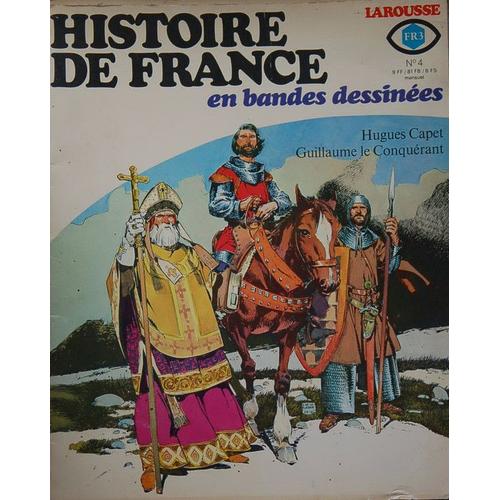 Histoire De France En Bande Dessinées N° 4 : Hugues Capet, Guillaume Le Conquérant