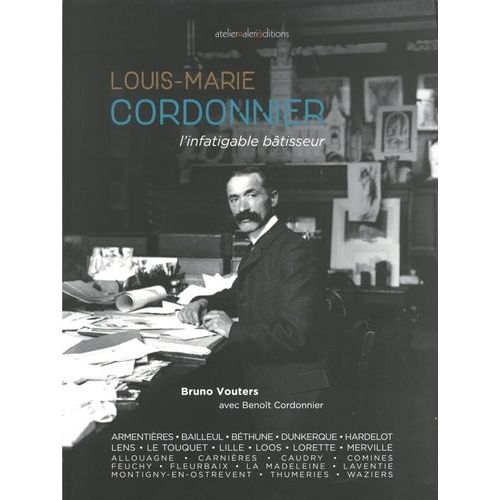 Louis-Marie Cordonnier - L'infatigable Bâtisseur
