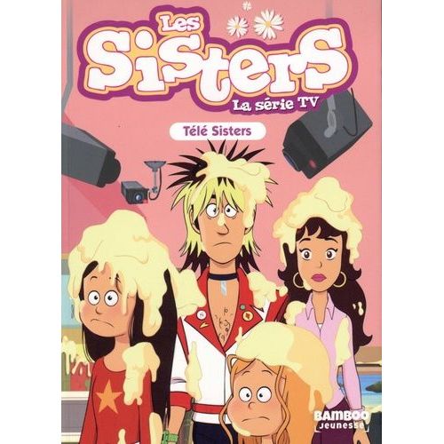Les Sisters - La Série Tv - Tome 81 - Télé Sisters