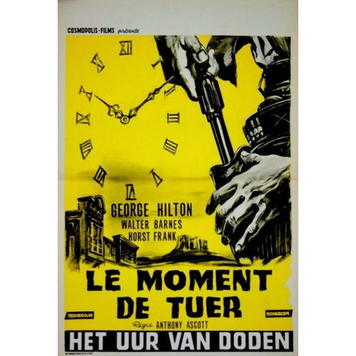 Le Moment De Tuer - Affiche Originale De Cinéma - Format 40x60 Cm - Un Film De Giuliano Carnimeo Avec George Hilton, Walter Barnes, Horst Frank, Loni Von Friedl, Rudolf Schündler / Western - 1968