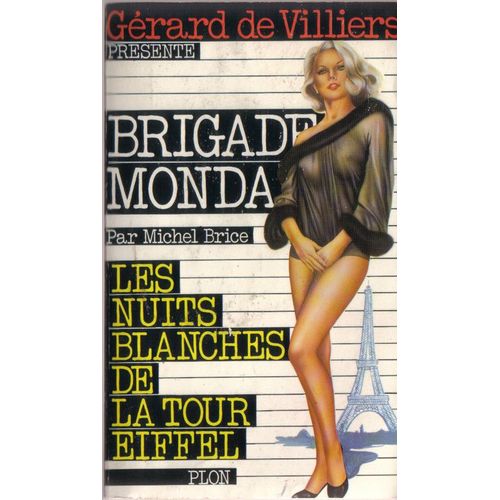 Gérard De Villiers Présente Brigade Mondaine N° 51 Les Nuits Blanches De La Tour Eiffel