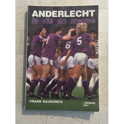 Anderlecht - La Vie En Mauve - Par Frank Baudoncq 