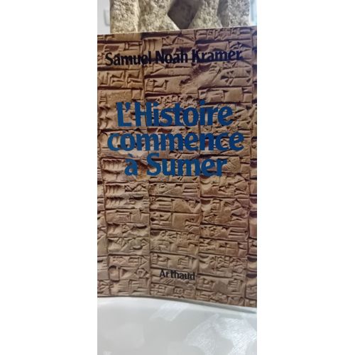L'histoire Commence À Sumer. Samuel Noah Kramer