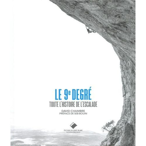 Le 9e Degré - Toute L'histoire De L'escalade