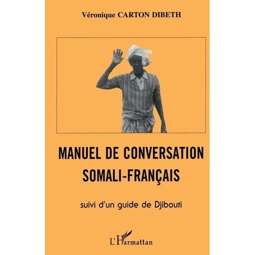 Manuel De Conversation Somali-Français - Suivi D'un Guide De Djibouti