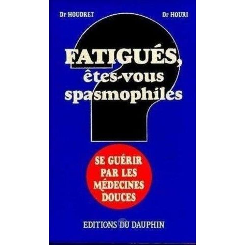 Fatigués, Êtes-Vous Spasmophiles ? - Se Guérir Par Les Médecines Douces