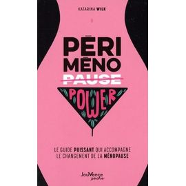 Périménopower - Le Guide Puissant Qui Accompagne Le Changement De La Ménopause