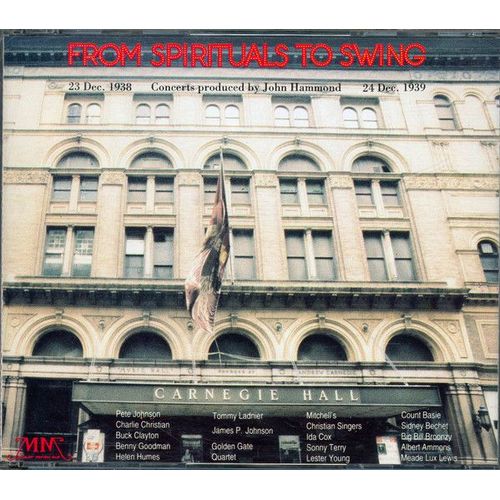 From Spirituals To Swing - The Legendary 1938 & 1939 Carnegie Hall Concerts