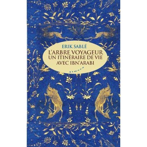 L'arbre Voyageur - Un Itinéraire De Vie Avec Ibn'arabi