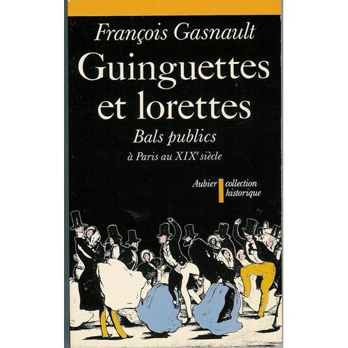 Guinguettes Et Lorettes - Bals Publics Et Danse Sociale À Paris Entre 1830 Et 1870