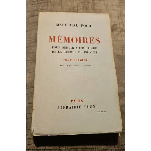 Maréchal Foch Mémoires Tome 1er Librairie Plon..1931..75e Mille