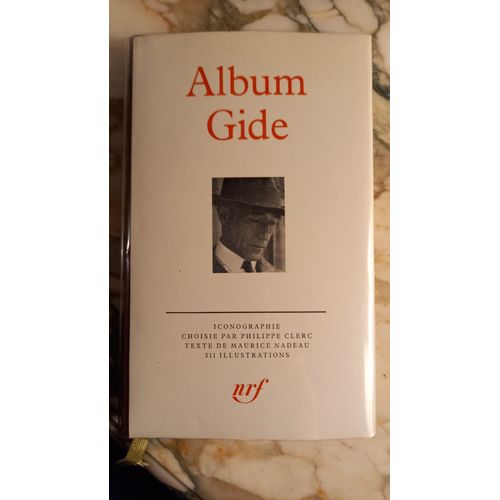 Album Gide. Éditions Gallimard, Bibliothèque De La Pléiade, 1985. Commenté Par Maurice Nadeau Et Iconographie Par Philippe Clerc .