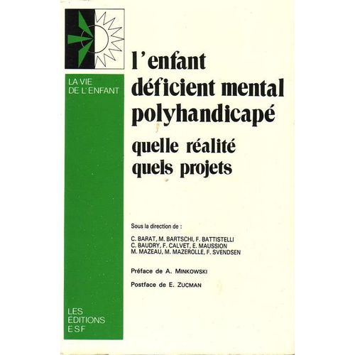 L'enfant Déficient Mental Polyhandicapé - Quelle Réalité, Quels Projets