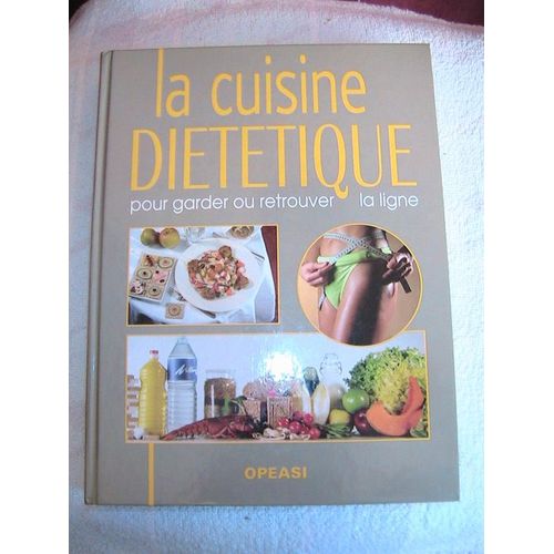 La Cuisine Dietetique Pour Garder Ou Retrouver La Ligne