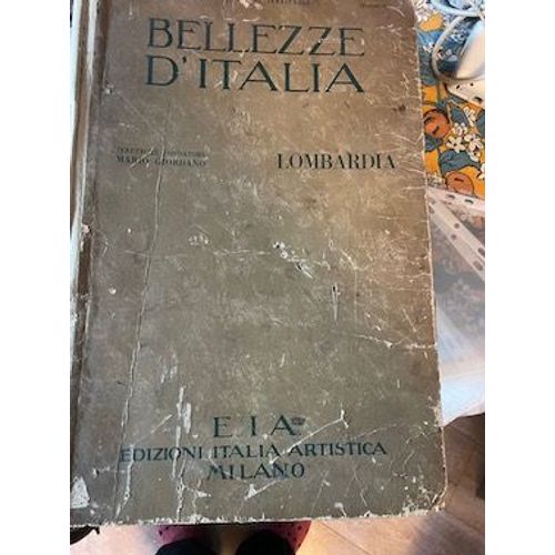 Bellezze D'italia Volume Vi : Lombardia. Edizioni Italia Artistica Année 1927