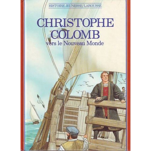 Christophe Colomb - Vers Le Nouveau Monde