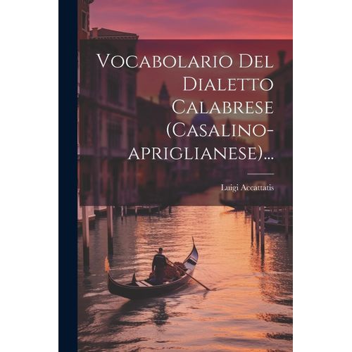 Vocabolario Del Dialetto Calabrese (Casalino-Apriglianese)...