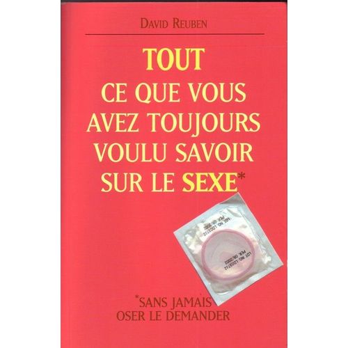 Tout Ce Que Vous Avez Toujours Voulu Savoir Sur Le Sexe Sans Jamais Oser Le Demander