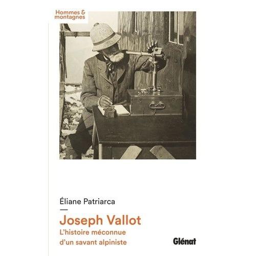 Joseph Vallot - L'histoire Méconnue D'un Savant Alpiniste