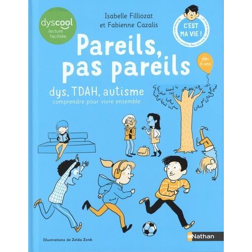 Pareils, Pas Pareils - Dys, Tdah, Autisme, Comprendre Pour Vivre Ensemble