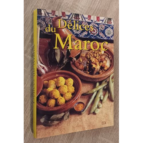 Délices Du Maroc Fabien Bellahsen / Daniel Rouche / Edl Éditions 2002 / Recettes Cuisine Marocaine