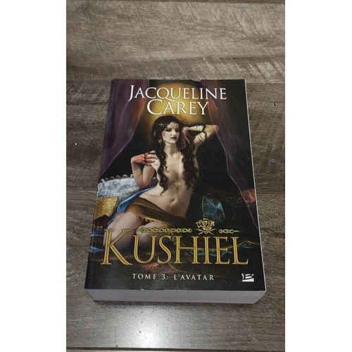 Kushiel, Tome 3 L'avatar ; Jacqueline Carey ; 9782352944157