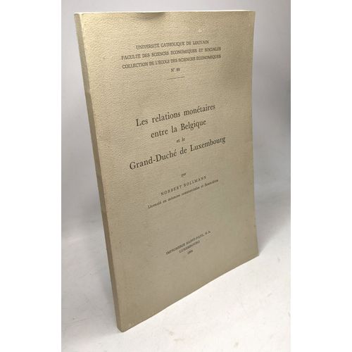 Les Relations Monétaires Entre La Belgique Et Le Grand-Duché De Luxembourg