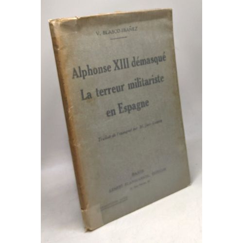 Alphonse Xiii Démasqué La Terreur Militariste En Espagne