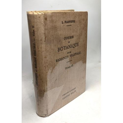 Cours De Botanique Et De Biologie Végétale - Tome Ii - 2e Éd. Revue Et Corrigée